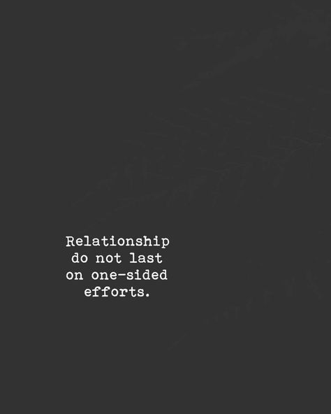 Efforts From Both Sides Quotes, One Side Effort Quotes, One Sided Effort Quotes, Effort Quotes, Boy Pic, Reality Quotes, One Sided, Both Sides