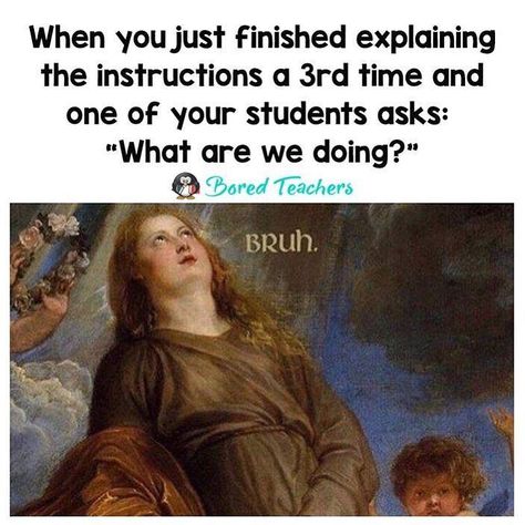 A teacher’s face when... she just finished explaining the instructions a THIRD time and a student asks “, What are we doing?” Teacher Humour, Teacher Memes Funny, Teaching Memes, Classroom Memes, Teaching Humor, Bored Teachers, Teacher Problems, Teaching Quotes, Teacher Memes