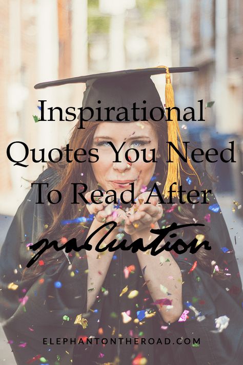 21 Inspirational Quotes You Need To Read After Graduation. Inspirational Quotes For Graduates. Motivational Quotes For Post Graduates. College Graduation Quotes. Elephant not the Road. Graduation Inspirational Quotes, Quotes For Post, Inspirational Quotes For Graduates, Quotes For Graduates, College Graduation Quotes, Inspirational Graduation Quotes, Grad Quotes, Need Quotes, College Quotes