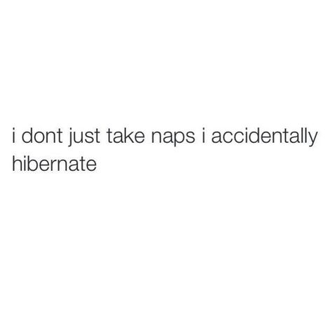 Hibernate Sleepy Quotes, Nap Quotes, Sleep Quotes Funny, Judge Quotes, Funny Bio Quotes, Libra Relatable, Funny Bio, Intj Memes Truths, Senior Quotes Funny