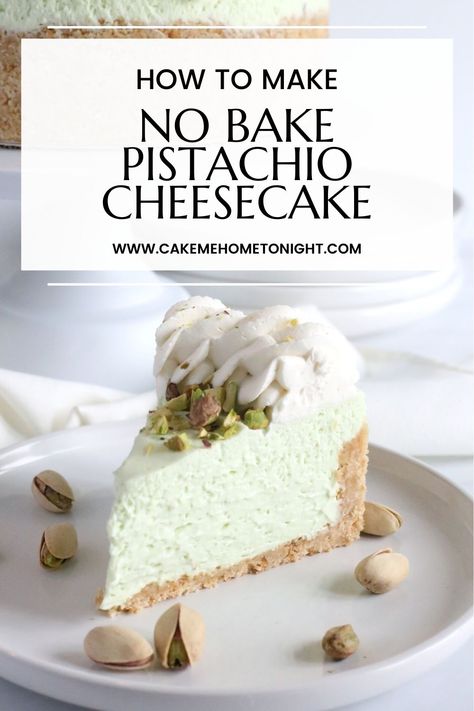 No Bake Pistachio Cheesecake - Cake Me Home Tonight Mini Pistachio Cheesecakes, Pistachio Pudding Cheesecake, Pistachio Cheesecake Recipe No Bake, Pistachio No Bake Cheesecake, Easy Pistachio Cheesecake, No Bake Pistachio Dessert, Dessert Recipes No Oven, Recipes With Pistachio Pudding, Pistachio Cheesecake No Bake