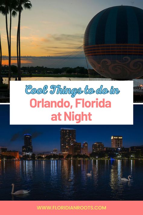 Hot air balloon and city skyline in Orlando, Florida at night. Text overlay: "Cool Things to do in Orlando, Florida at Night." Florida At Night, Orlando Nightlife, Things To Do In Orlando, Interesting Things To Do, Sun Goes Down, Theme Parks, Orlando Florida, Night Time, Theme Park