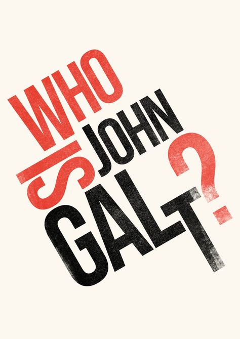 Who is John Galt? Poster artwork inspired by the Atlas Shrugged novel by Ayn Rand. Atlas Shrugged, Fictional Heroes, Ayn Rand, John Galt, Leo Messi, Writing Styles, The North Face Logo, Retail Logos, Sell Your Art