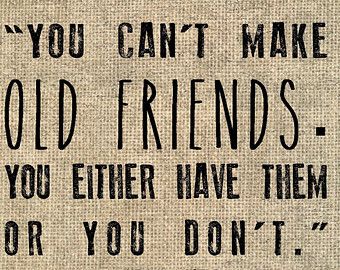 True Best Friend Quotes, Old Friendship Quotes, Old Friend Quotes, Wise Old Sayings, Bye Quotes, Famous Friendship Quotes, Inspirational Quotes About Friendship, Friend Quote, Growing Quotes