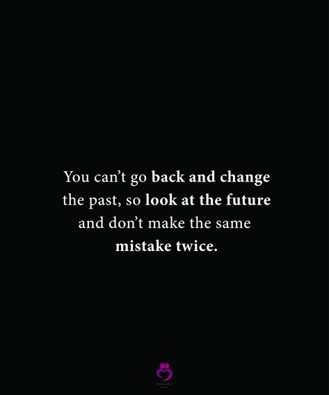 Bad Past Quotes Move Forward, Don’t Make The Same Mistake Twice, Making The Same Mistake Quotes, You Can’t Change The Past, Past Mistakes Quotes, Mistake Quotes, Past Quotes, Staying Strong, Changing Your Name