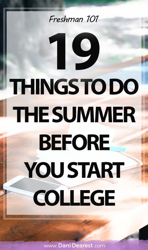 19 Things to do the summer before college - Freshman 101 - college prep! College Bucket List, Before College, Freshman Tips, College Preparation, Types Of Education, College Freshman, College Advice, College Planning, College Courses