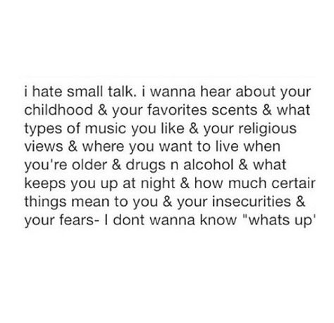 I hate small talk Small Talk Quotes, I Hate Small Talk, Talk Quotes, Small Talk, Types Of Music, Favorite Scents, What Type, Texts, Like You