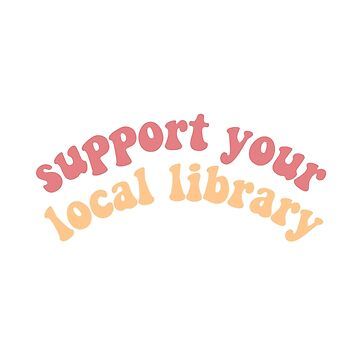 Support your local library • Millions of unique designs by independent artists. Find your thing. Local Library, Sticker Design, Vinyl Sticker, Unique Designs, Finding Yourself, For Sale, Sticker Designs