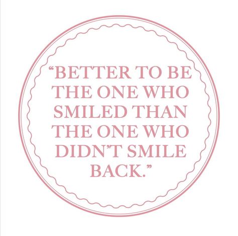 Better To Be The One Who Smiled, Grace Kelly Quotes, Healthy Slice, Smile Everyday, Be The One, Wonderful Words, Slice Of Life, Grace Kelly, Note To Self