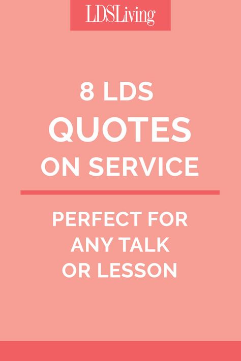 8 LDS Quotes on Service Perfect for Any Talk or Lesson Quotes On Service, Lds Spiritual Thought, Serving Quotes, Relief Society Quotes, Lds Talks, Relief Society Lessons, Compassion Quotes, Lds Relief Society, Lds Lessons