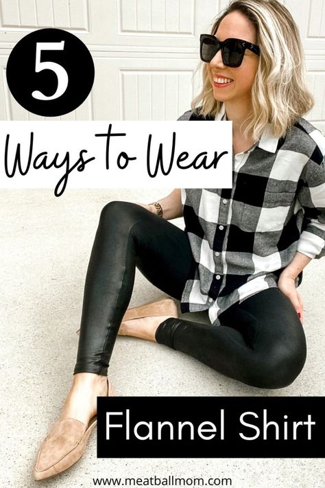 5 Ways You Need To Be Wearing Your Flannel Shirt - Meatball Mom Flannel Shirt Outfit Women 2022, How To Wear Flannel Shirt Women 2022, Ways To Style Plaid Shirts, Black Plaid Shirt Outfit Fall, Black And White Plaid Shirt Outfit Fall, Wearing Flannel Women, Black Leggings With Flannel Shirt, Bundle Up Outfit, Leather Leggings With Flannel Shirt