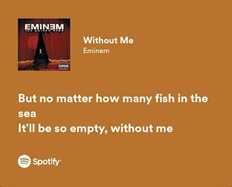 Without Me Lyrics Eminem, Without Me Spotify, Eminem Lyrics Quotes, Without Me Eminem, Without Me Lyrics, Eminem Song Quotes, Lyrics Eminem, Eminem Poster, Eminem Lyrics