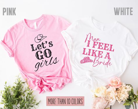 Man I Feel Like a Bride TShirt, Let's Go Girls Shirt, Western Girl Bachelorette, Bachelorette Party Shirts, Rodeo Bach, Nashville Bride Gift Nashville Bachelorette Party Shania Twain, Bridal Party Tank Tops, Nashville Bachelorette Shirts, Lets Go Girls, Party Tank Top, Bachelorette Shirt, Nashville Bachelorette, Bride Shirt, Shania Twain