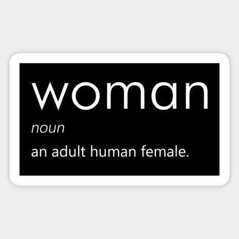 Woman (Definition) - white - Woman - Sticker | TeePublic UK Feminism Meaning, Woman Definition, Feminism Definition, Woman Sticker, Radical Feminism, Controversial Topics, White Woman, Female Human, Hate Speech