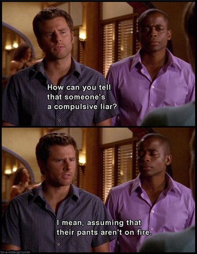 Psych. - assuming his pants aren't on fire ... I'm literally watching this episode right now. Season 3 episode 14 Psych Tv Show Quotes, Psych Tv Show, Psych Quotes, Compulsive Liar, Show Quotes, Psych Tv, I Know You Know, Tv Show Quotes, Tv Quotes