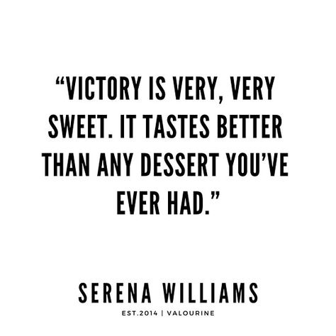 “Victory is very, very sweet. It tastes better than any dessert you’ve ever had.” | Serena Williams Quotes / #quote #quotes #motivation #motivational #inspiring #inspiration #inspirational #motivating #success / |success quotes / |money quotes / |abraham hicks quotes / |inspirational spiritual qu… • Millions of unique designs by independent artists. Find your thing. Victory Is Sweet Quotes, Quotes On Victory, Serena Williams Quotes, Victory Quotes, Change Is Good Quotes, Quotes Money, Mommy Quotes, Motivational Quote Posters, Abraham Hicks Quotes