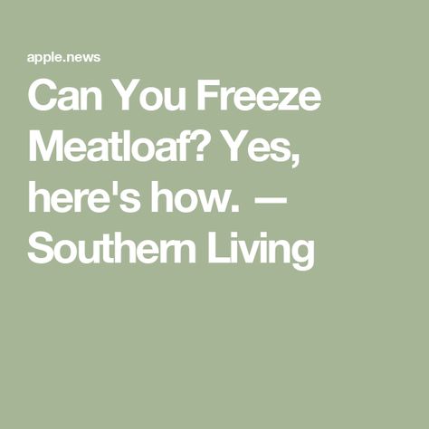 Can You Freeze Meatloaf? Yes, here's how. ��— Southern Living Freezer Meatloaf Make Ahead, Freeze Meatloaf, Freezing Meatloaf, 2024 Recipes, Ready Meal, Southern Living, Meatloaf, Last Minute, Frozen