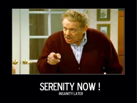 Serenity now! Seinfeld Quotes, Favorite Movie Quotes, Serenity Now, Comic Relief, Seinfeld, Motivational Posters, Just For Fun, Movie Quotes, Movies And Tv Shows