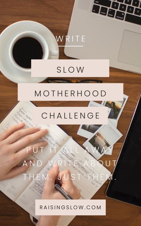 A Slow Motherhood Challenge: Write This week's Slow motherhood challenge: Write Take 30 minutes or so to write about your kids. A letter to them, a note about them, some advice, anything at all. Just make today about them. Slow Motherhood, Intentional Parenting, Funny Expressions, Mom Life Quotes, Conscious Parenting, Simpler Lifestyle, Writing About Yourself, Quotes About Motherhood, Peaceful Parenting