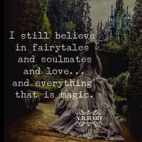 I still believe in fairytales and soulmates and love and everything that is magic. N.R.HART Lightworker Quotes, N R Hart, Fairytale Quotes, Fantasy Quotes, Magic Quotes, Believe In Magic, Do You Believe, Love Poems, Pretty Words