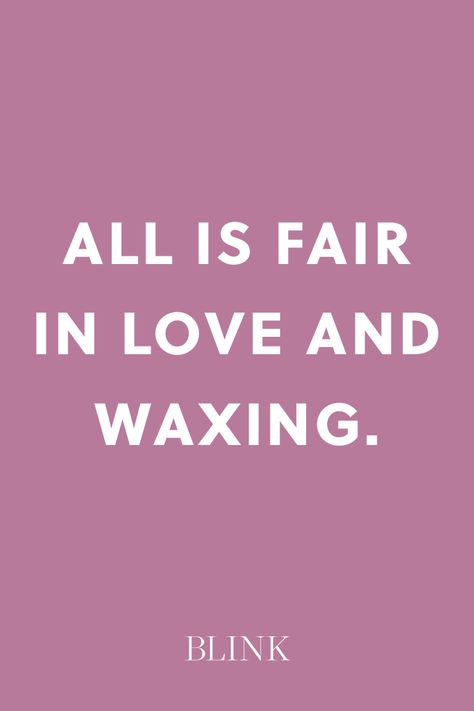 Wax Captions, Esthi Quotes, Wax Sayings, Brazilian Wax Quotes, Waxing Slogans, Body Waxing Quotes, Wax Quotes, Funny Beauty Quotes, Waxing Aesthetic