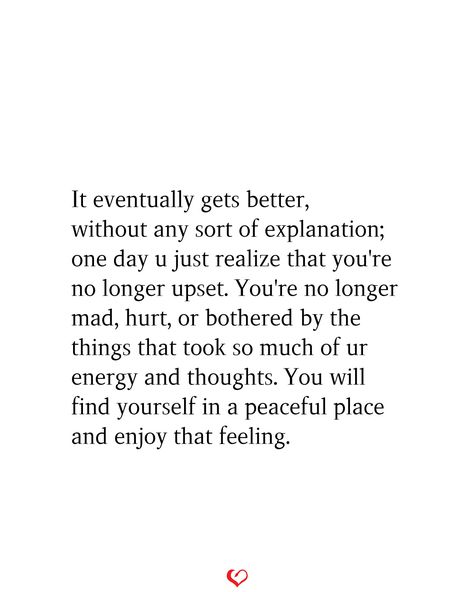 It Eventually Gets Better Quotes, Who Are You When No One Is Watching, Are You Okay Quotes, Being Nice Gets You Nowhere, It Gets Better Quotes, Bother Quotes, Reassurance Quotes, A Peaceful Place, Happy Life Quotes