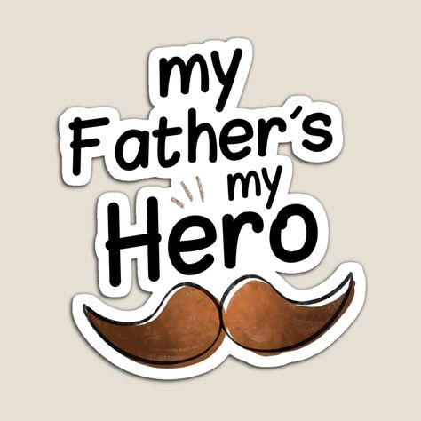 Get my art printed on awesome products. Support me at Redbubble #RBandME: https://www.redbubble.com/i/magnet/My-father-s-my-hero-by-Shopitee/54653410.TBCTK?asc=u My Father Is My Hero, Diy Cake Topper Printable, My Dad Is My Hero, Happy Fathers Day Cake, Barbie Doll Birthday Cake, Baby Fathers Day Gift, Happy Fathers Day Cards, Father's Day Stickers, Dad Printable