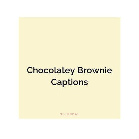 Looking for the best brownie captions and quotes for Instagram? Check out our favorite sayings and quotes for your next post! See all quotes and captions on https://metromag.com/brownie-captions/ Brownie Quotes, Insta Caption, Best Brownies, Favorite Sayings, Sayings And Quotes, Quotes For Instagram, All Quotes, Be Yourself Quotes, Brownies