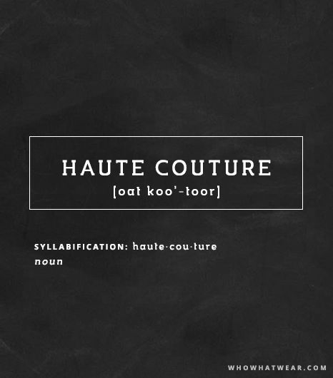 Haute Couture // Fashion Terms Decoded Fashion Terminology, Fashion Design Classes, Valentino Gowns, Fashion Words, Uncommon Words, Fashion Terms, French Phrases, Fashion Journals, Fashion Articles