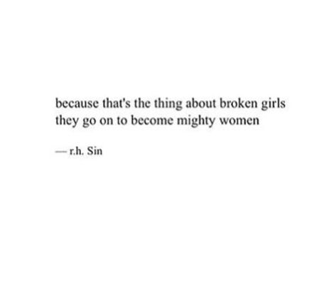 That's the thing about broken girls ... Rh Sin, Quotes Strength, She Quotes, Quote Inspirational, Quote Life, Poetry Words, Motivational Quote, Poetry Quotes, The Thing