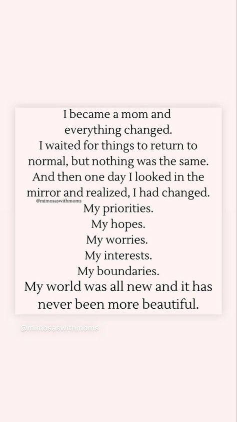 Motherhood Has Changed Me Quotes, Before I Was A Mom Quotes, Mama And Me Quotes, Being A Mom Changed Me Quotes, Being A Mommy Quotes, Truth About Motherhood, Positive Mum Quotes, Being Your Mama Quotes, Motherhood And Friendship Quotes