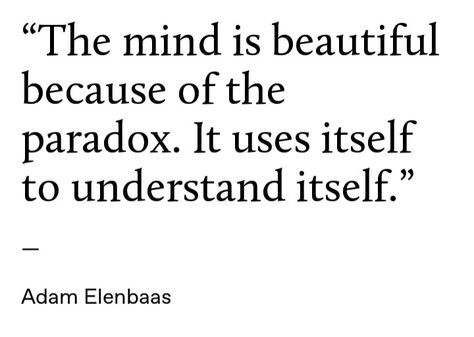 Adam Elenbaas #quotes #words #thoughts #mind #beautiful #paradox #understand Life Paradox Quotes, Paradoxical Quotes, Paradox Art, Paradox Quotes, Chess Quotes, Quotes Words, Character Quotes, Life Quotes Love, Literary Quotes