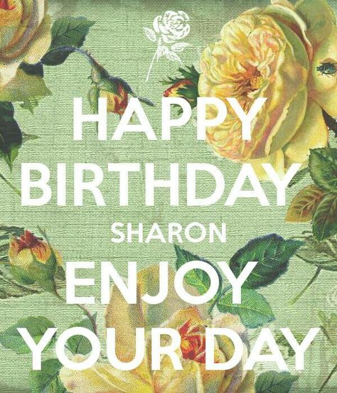 Happy birthday, Sharon Happy Birthday Sharon, Cna Life, Enjoy Your Day, Life Care, Study Hard, Happy Birthday Images, Birthday Images, 60th Birthday, Family Love