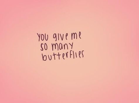 "You Give Me So Many Butterflies" You Give Me Butterflies Aesthetic, He Gives Me Butterflies Quotes, You Still Give Me Butterflies, You Gave Me Butterflies Quote, You Give Me Butterflies Quotes Feelings, Couple Manifestation, You Give Me Butterflies, Barbara Eden, I Miss U