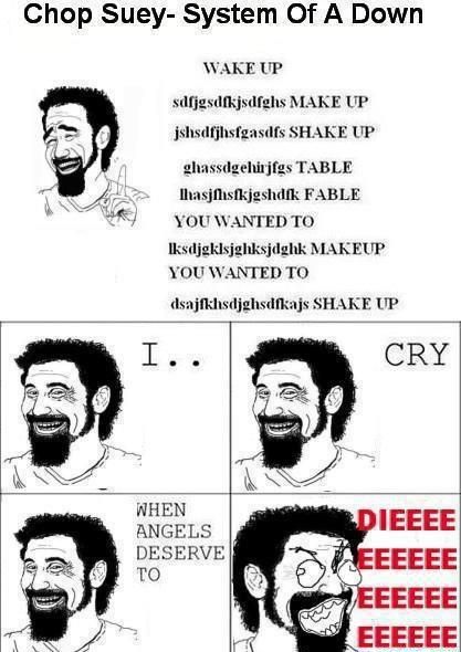 System of a Down Chop Suey meme. HAHAH THIS IS TOO FUNNY :D Metallica Music, Metal Meme, Serj Tankian, Music Jokes, System Of A Down, Band Humor, The White Stripes, Rap Artists, Heavy Metal Music