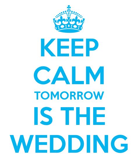 Keep Calm Tomorrow Is The Wedding. Calm Poster, Keep Calm Wallpaper, You're My Best Friend, Bff Stuff, Keep Calm Signs, Keep Calm Posters, Keep Calm Quotes, Calm Quotes, Joseph Morgan