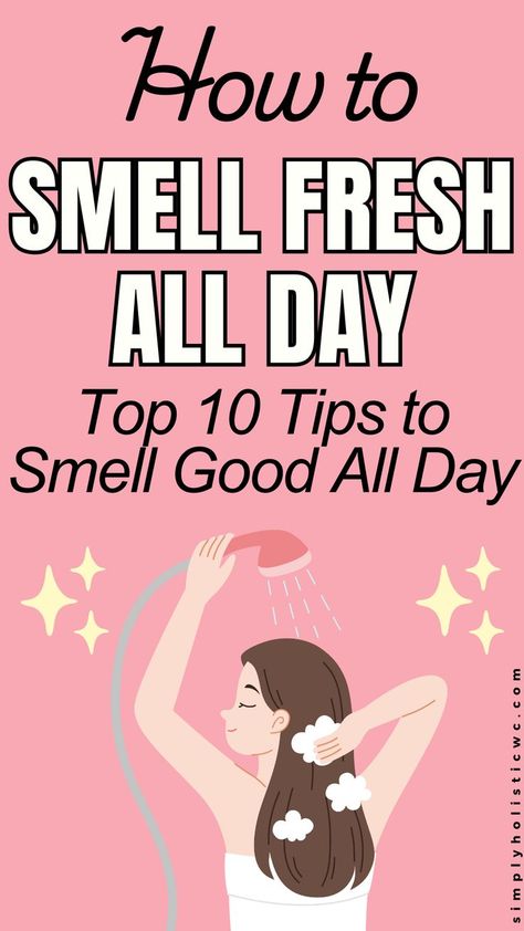 10 Easy Tips to Smell Good All Day and Feel Confident Drink To Make You Smell Good, How To Stay Clean Down There, How To Smell So Good All Day, Simple Hygiene Routine, How To Smell Clean All Day, How To Smell Fresh Down There, Quick Shower Routine, Tips To Smell Good Down There, How To Make Hair Smell Good All Day