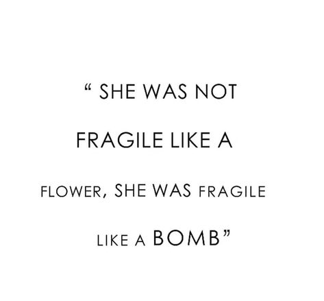 She Was Like Art, She Is Fragile Quotes, She Was Fragile Not Like A Flower, She Was Not Fragile Like A Flower, Not Fragile Like A Flower Quote, Shes Not Fragile Like A Flower, She Wasn’t Fragile Like A Flower, She Wasn't Fragile Like A Flower Quote, If She’s Amazing She Wont Be Easy