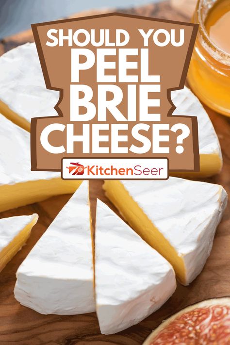 Should You Peel Brie Cheese? - Kitchen Seer How To Make Brie, Cooking Brie Cheese, Brie For Breakfast, How To Remove Rind From Brie Cheese, Brie Grazing Board, Brie Snacks Simple, Uses For Brie Cheese, Ways To Use Brie Cheese, How To Cook Brie Cheese