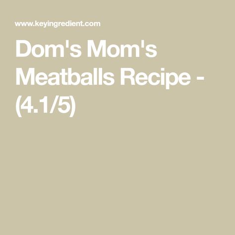 Dom's Mom's Meatballs Recipe - (4.1/5) Dom Deluise Meatballs, Recipe For Meatballs, Tenderloin Roast, Celebrity Recipes, Beef Meatballs, Pork Ham, Meatballs Recipe, Pasta Sauces, Meatball Recipes