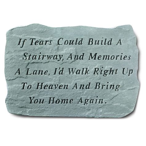 Kay Berry 'If Tears Could Build' Garden Accent Stone (If tears could build...), Grey, Outdoor Décor Memorial Markers, Memorial Garden Stones, Miss You Dad, Memorial Stones, Spiritual Messages, Home Again, Memorial Garden, Memories Quotes, Design Toscano