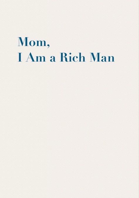 Mom i am a rich man wallpaper 10k Monthly Income Aesthetic, Mom Im A Rich Man Wallpaper, Mom I Am A Rich Man Wallpaper, Rich Man Wallpaper, Mom I Am A Rich Man, Vision Board Text, Neutral Widgets, Blue Vision Board, 1111 Manifestation