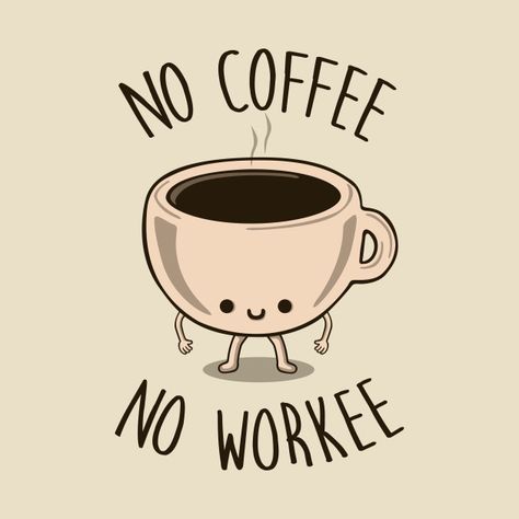 No Coffee No Workee Funny Coffee Wallpaper, Coffee Tshirt Ideas, No Talkie Before Coffee, No Coffee No Workee, Coffee Posters, Coffee Merchandise, Coffee Lover Sticker, Coffee Process, Crop Hoodies