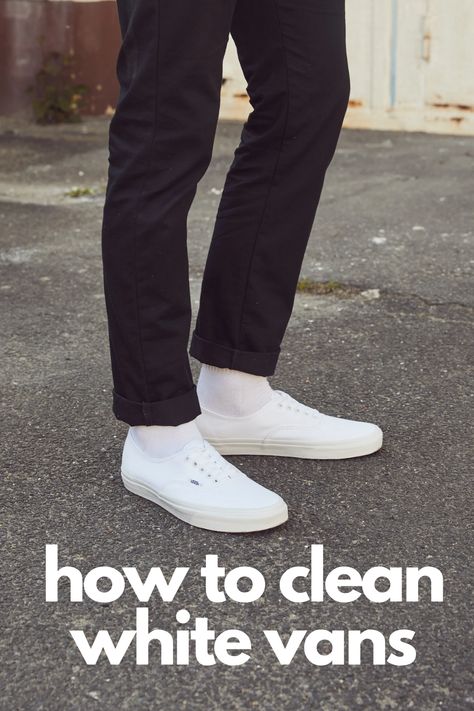 How to Clean White Vans White Vans Old Skool Outfit, Vans White Outfit, Vans Authentic White Outfit Men, White Vans Outfit Mens, Clean White Vans, White Vans Authentic, Mens White Vans, White Shoes Outfit Men, Affordable White Vans Skate Shoes