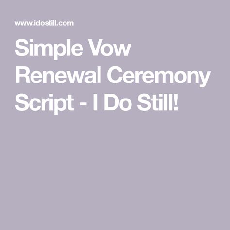 Vow Renewal Script, Vow Renewal Ceremony Script, Simple Vow Renewal, Renewal Quotes, Wedding Officiant Script, Ceremony Script, Wedding Vow Renewal Ceremony, Vowel Renewal, Renewal Ceremony