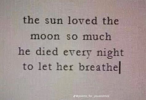 Moon And Sun Quotes, About Love Quotes, Sun Quotes, Tumblr Hipster, Poetic Quote, Quotes Tumblr, Really Deep Quotes, Literature Quotes, Super Quotes