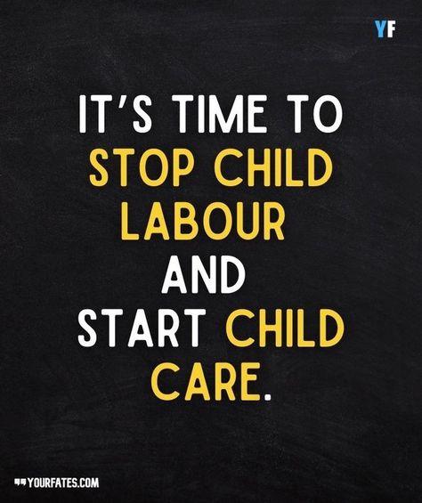 Labour Quotes, Child Labour Quotes, World Day Against Child Labour, Slogan Writing, Child Labour, Slogan Quote, Awareness Quotes, Its Time To Stop, World Days