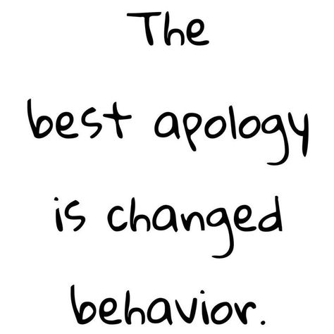 Apologize Without Change, Sorry Without Change Quotes, An Apology Without Change, Apology Without Change, Saying Sorry Quotes, Health Reminders, Sorry Quotes, Poetic Quote, An Apology