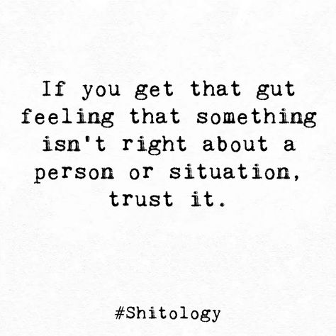 If you get that gut feeling that something isn’t right about a person or situation, trust it. Your Gut Feeling Quotes, Trust Your Gut Feeling Quotes, Gut Feelings Quotes, Gut Feeling Quotes Relationships, Gut Feeling Quotes, Gut Feelings, Go For It Quotes, Trust Your Gut, Gut Feeling