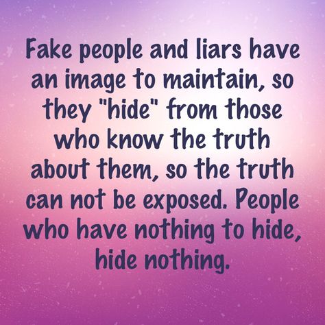 This is like all the liars on social media. They post lies about themselves but hide it or set statuses to only certain people because they know it's a lie and they don't want to be exposed by us who really know them. Lies On Social Media Quotes, People Lie Quotes, People Who Make Up Lies About You, I Don’t Like Liars Quotes, Liars Who Believe Their Own Lies, Why People Lie, Lying Quotes, When They Lie But You Know The Truth, Lie Quotes